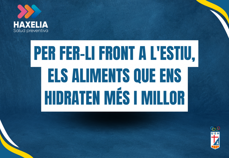 Els consells d’Haxelia: els aliments que ens hidraten més i millor.