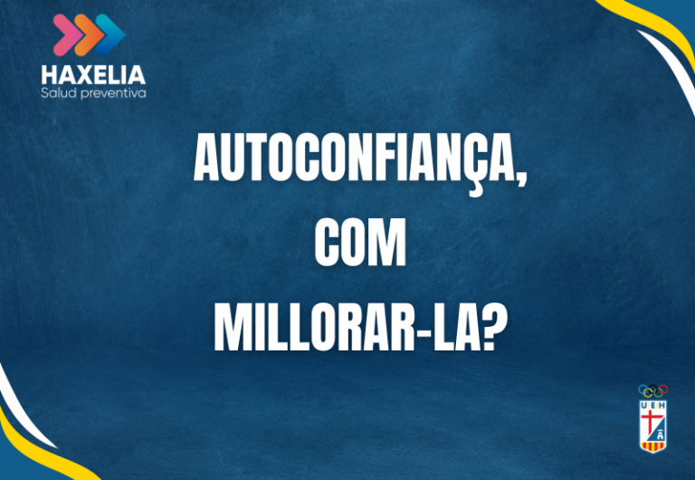 Els consells d’Haxelia: AUTOCONFIANÇA, COM MILLORAR-LA?